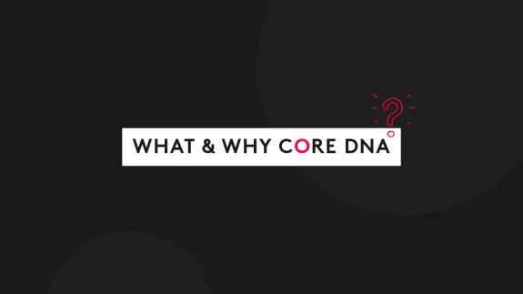 What & Why Core dna: An Overview