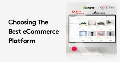 Choosing the best eCommerce platform with logos of Shopify, Adobe Commerce, core dna, and BigCommerce on a computer screen.