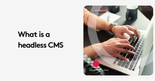 Hands typing on a laptop with text 'What is a headless CMS' on the side.