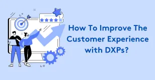 Illustration of improving customer experience with DXPs featuring people and graphics.
