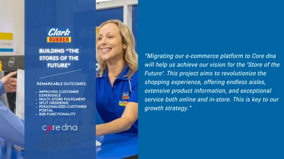 Clark Rubber banner with quote about e-commerce platform migration to Core dna.