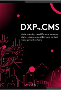 Digital Experience Platform (DXP) vs CMS