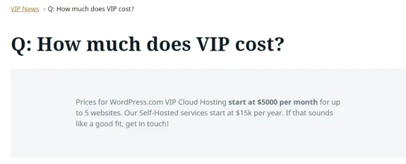 WordPress VIP pricing starts at $5000 per month for cloud hosting.