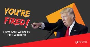 Man pointing with text 'You're Fired' and 'How and When to Fire a Client'