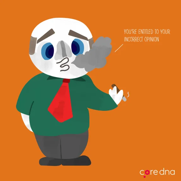 Cartoon character with a cigar saying you're entitled to your incorrect opinion