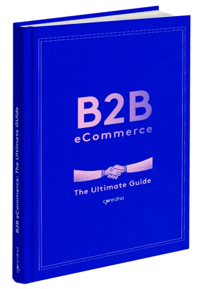 B2B eCommerce: The Definitive Guide