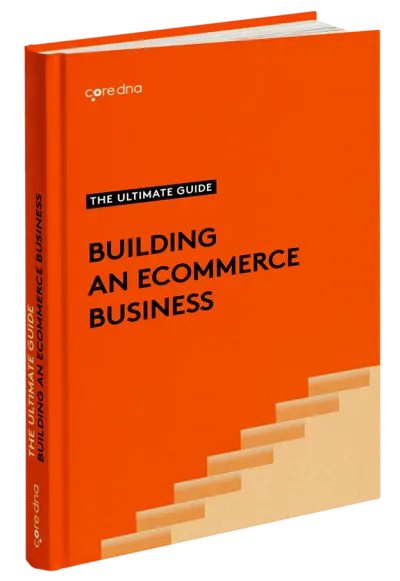 Orange book cover titled 'The Ultimate Guide Building an Ecommerce Business' by coredna.