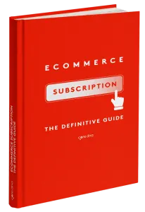 The ultimate guide for eCommerce subscription businesses